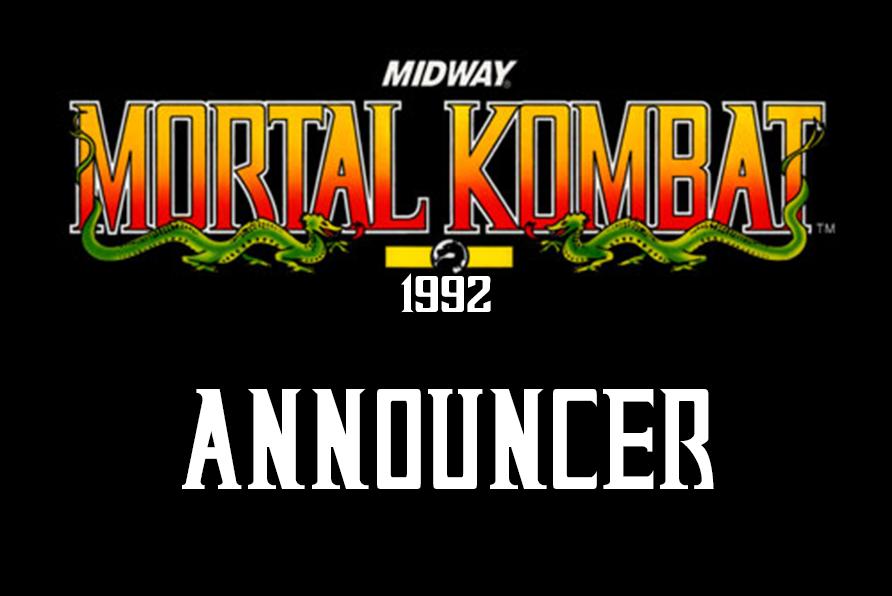 Mortal Kombat (1992 Video Game) Announcer