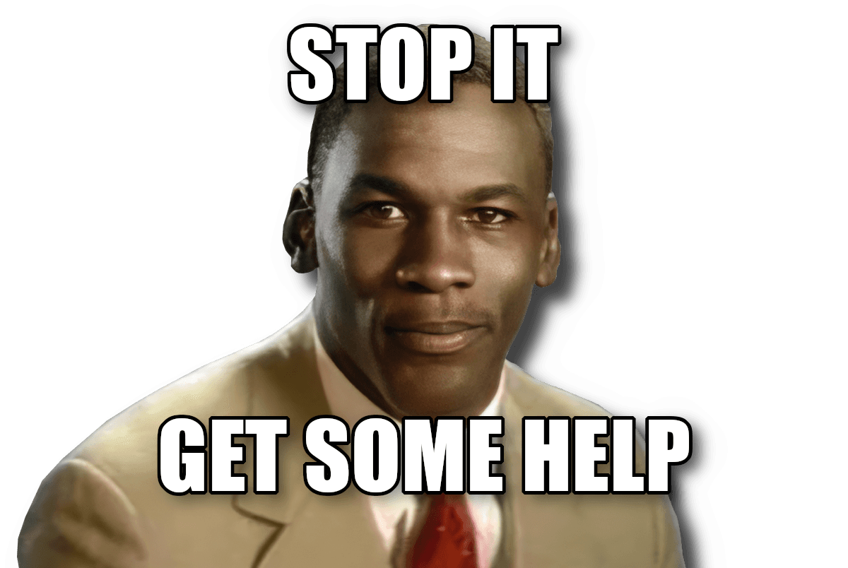 Stop It, Get Some Help Meme - Michael Jordan