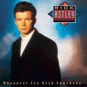 Rick Astley (Whenever You Need Somebody) era