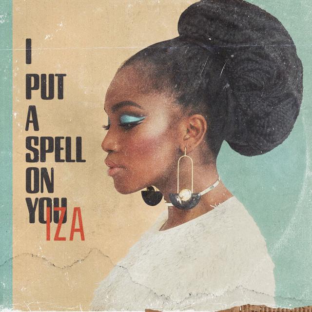 IZA (I Put A Spell On You Single)