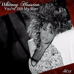 Whitney Houston (You're Still My Man Single)