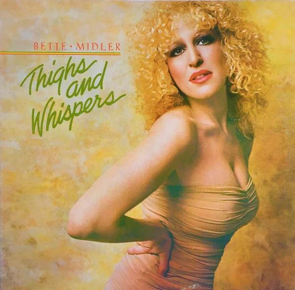 Bette Midler (Thighs And Whispers Era)