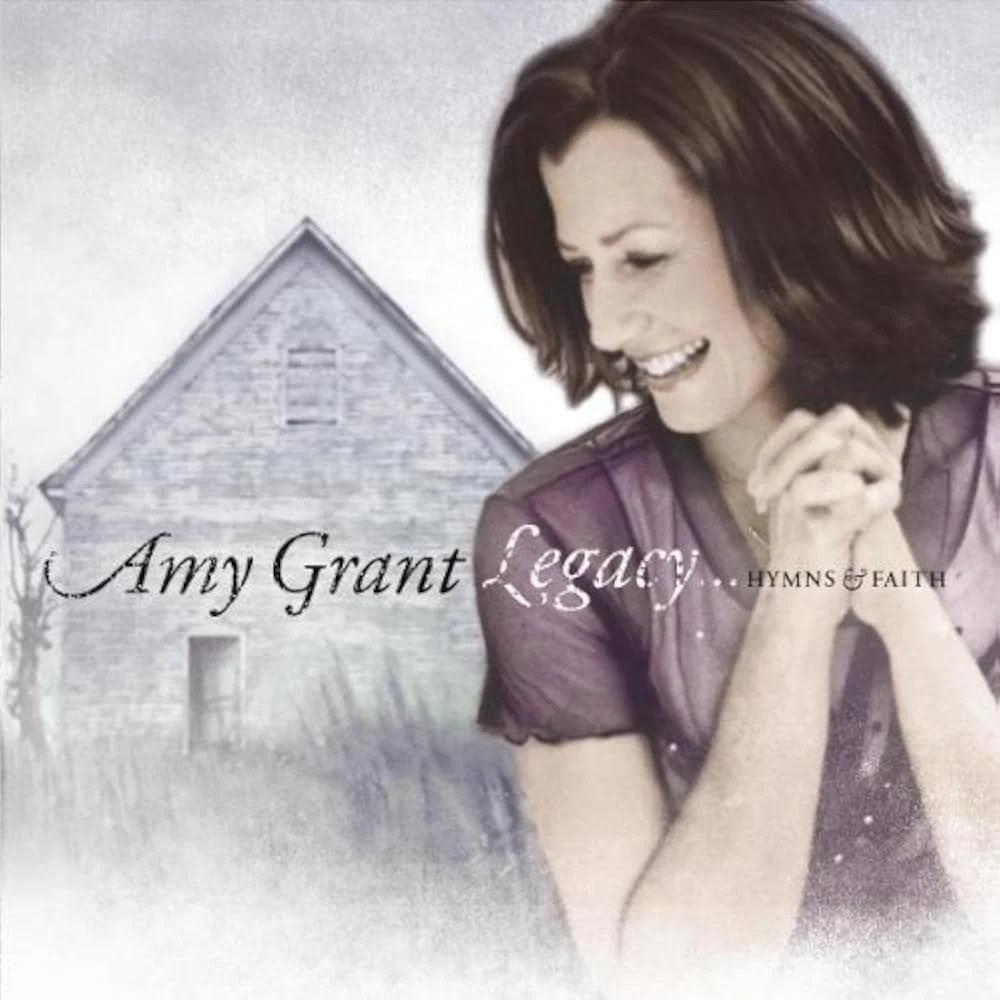 Amy Grant (Legacy...Hymns & Faith Era)