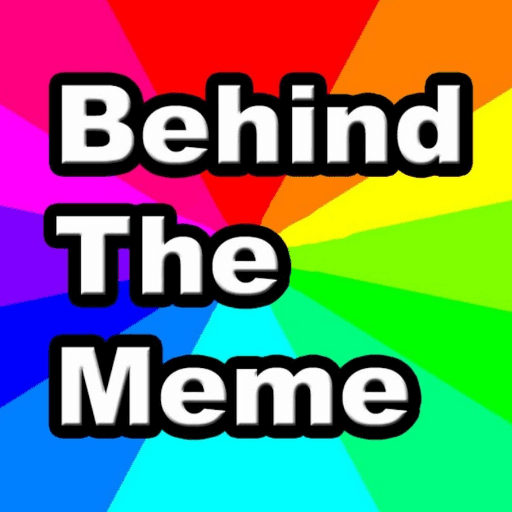Behind The Meme